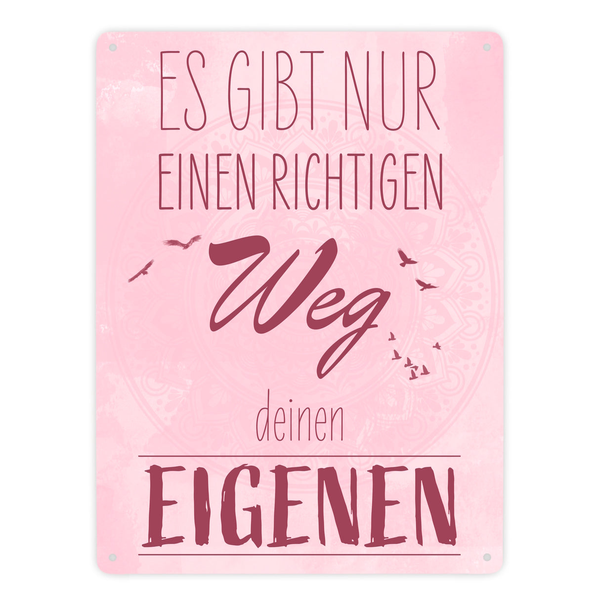 Es gibt nur einen richtigen Weg - Deinen Eigenen Metallschild