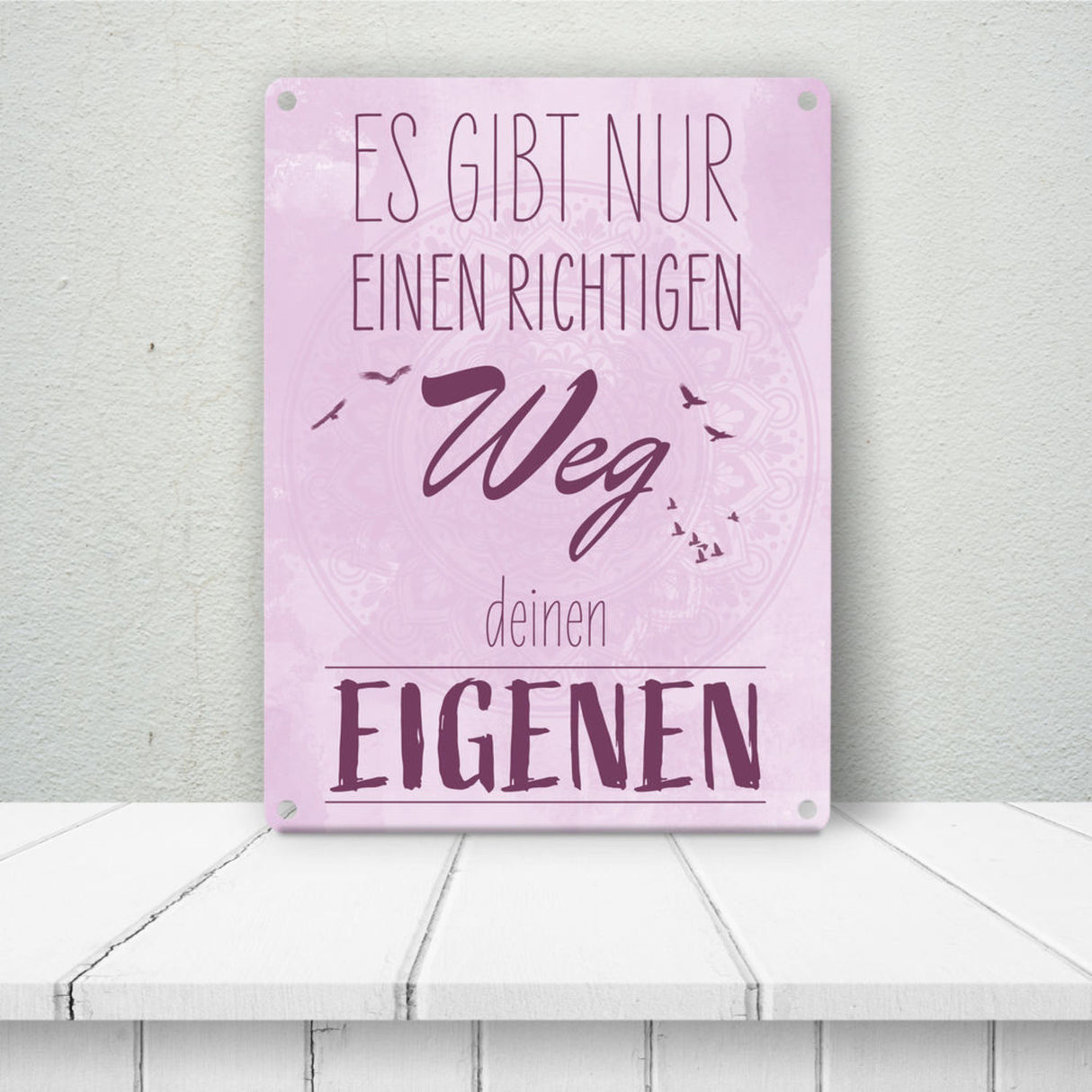 Es gibt nur einen richtigen Weg - Deinen Eigenen Metallschild