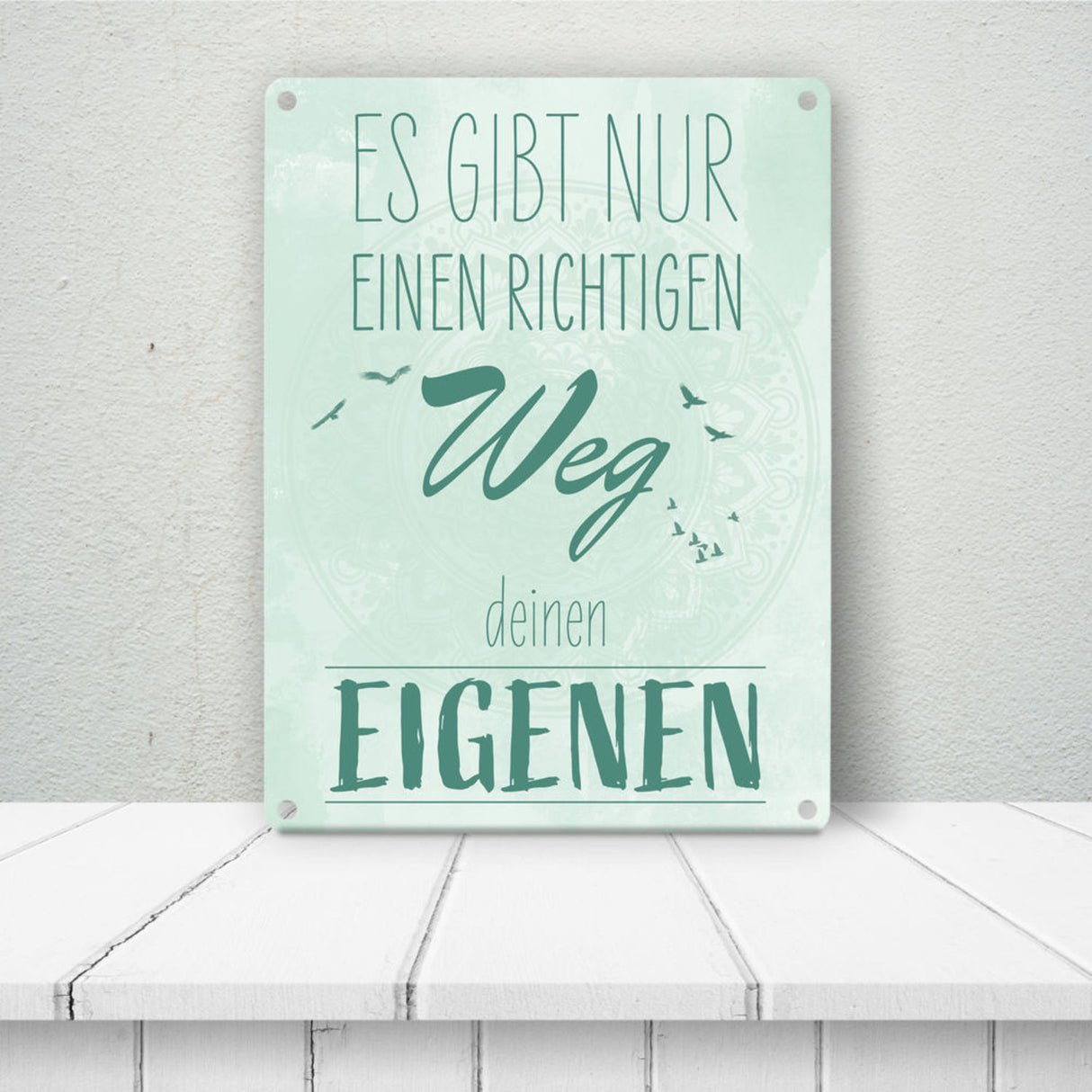 Es gibt nur einen richtigen Weg - Deinen Eigenen Metallschild