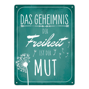 Das Geheimnis der Freiheit ist der Mut Metallschild
