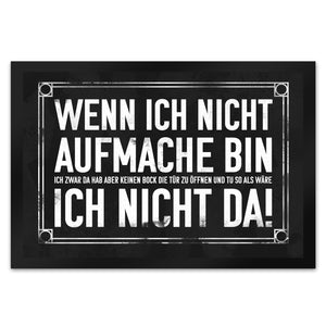 Wenn ich nicht aufmache bin ich nicht da! Fußmatte mit geheimer Botschaft