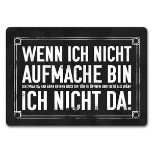 Wenn ich nicht aufmache bin ich nicht da! Fußmatte mit geheimer Botschaft