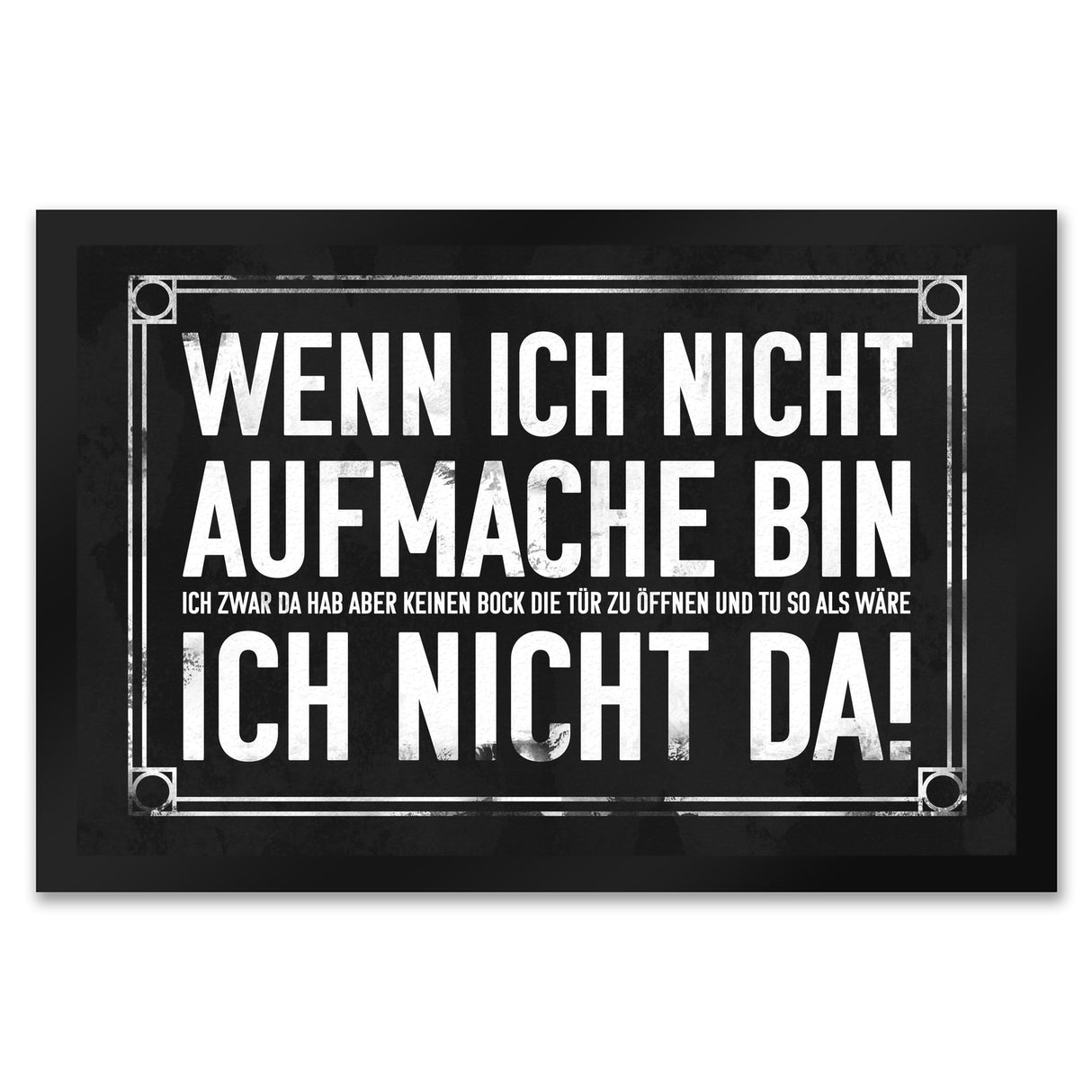 Wenn ich nicht aufmache bin ich nicht da! Fußmatte mit geheimer Botschaft