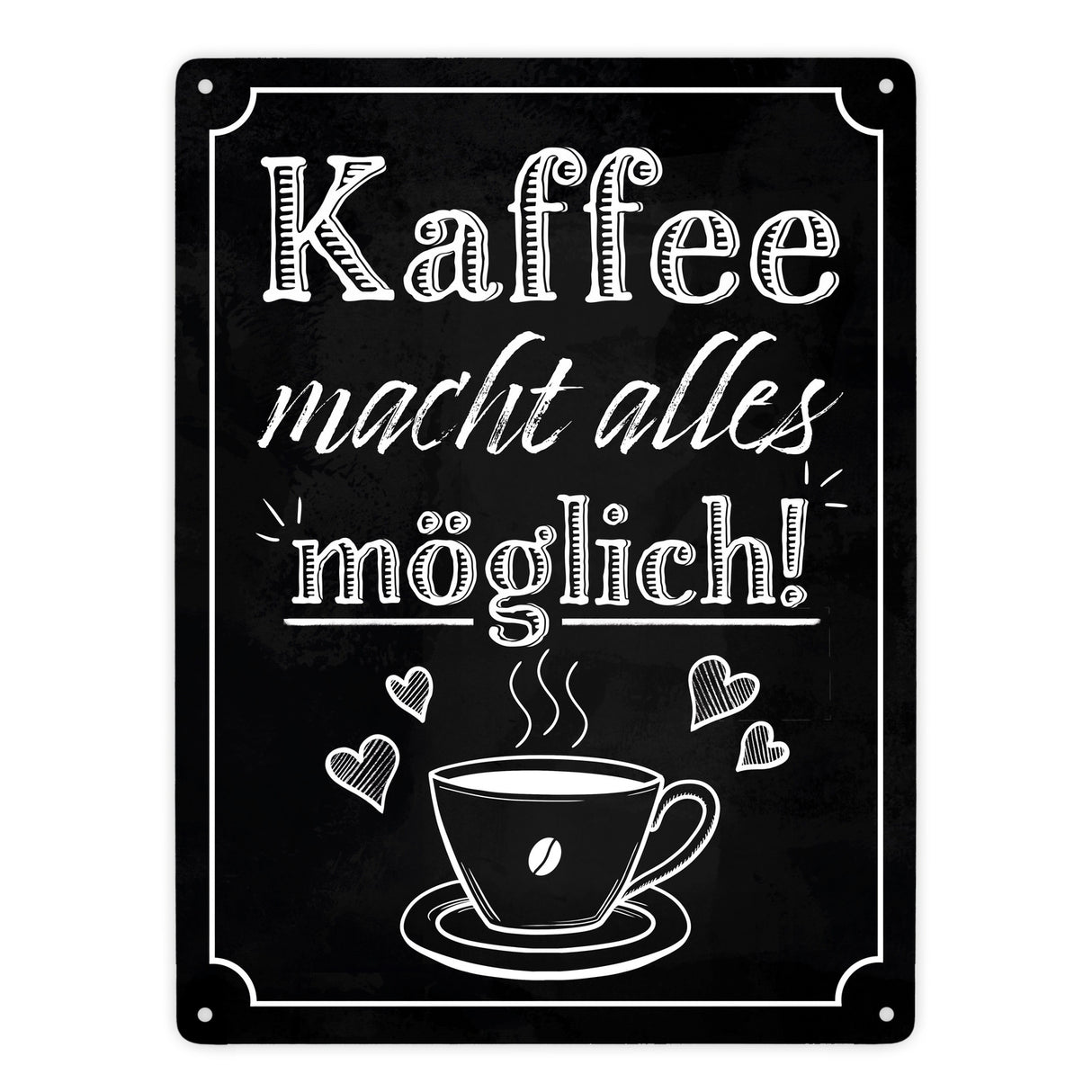 Kaffee macht alles möglich Metallschild