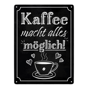 Kaffee macht alles möglich Metallschild
