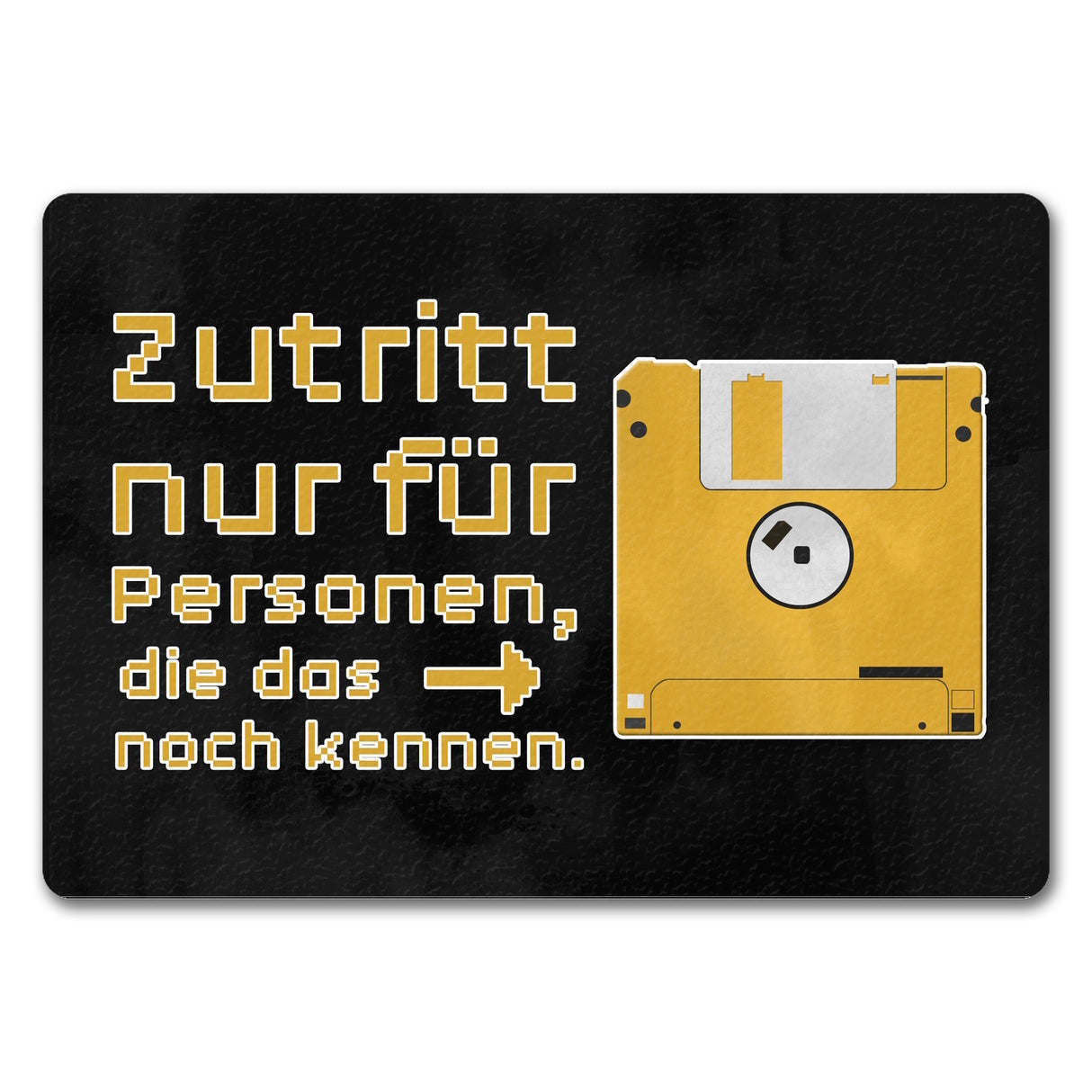 Zutritt nur für Personen, die das noch kennen Fußmatte mit Diskette