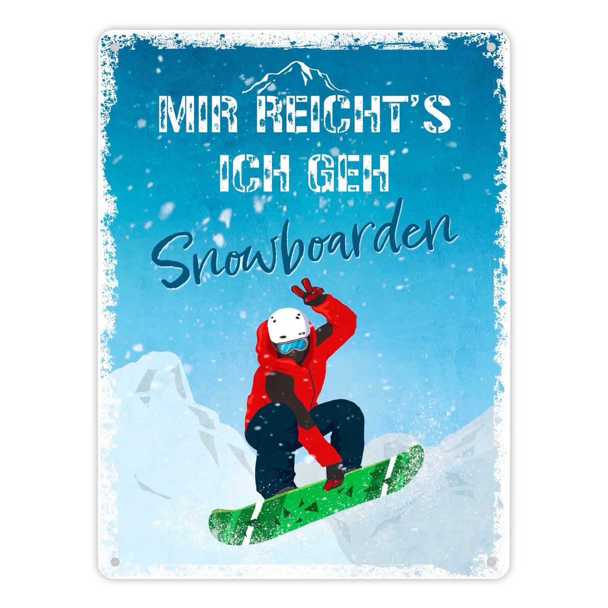 Mir reicht's ich geh Snowboarden Metallschild