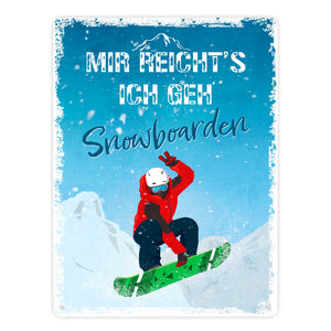 Mir reicht's ich geh Snowboarden Metallschild