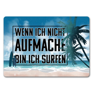 Wenn ich nicht aufmache bin ich surfen Fußmatte für Surfer