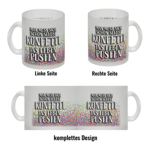 Man muss sich schon selbst Konfetti ins Leben pusten Kaffeebecher