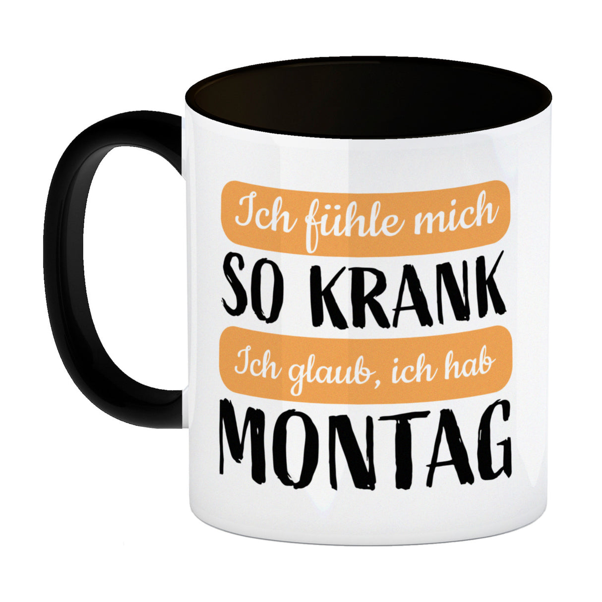 Ich fühle mich so krank ich glaub, ich hab Montag Kaffeebecher