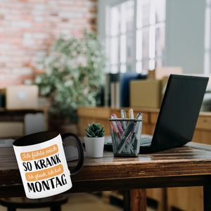 Ich fühle mich so krank ich glaub, ich hab Montag Kaffeebecher