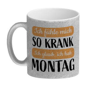 Ich fühle mich so krank ich glaub, ich hab Montag Kaffeebecher
