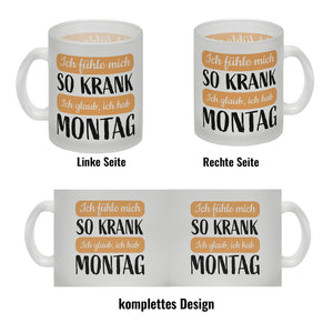 Ich fühle mich so krank ich glaub, ich hab Montag Kaffeebecher