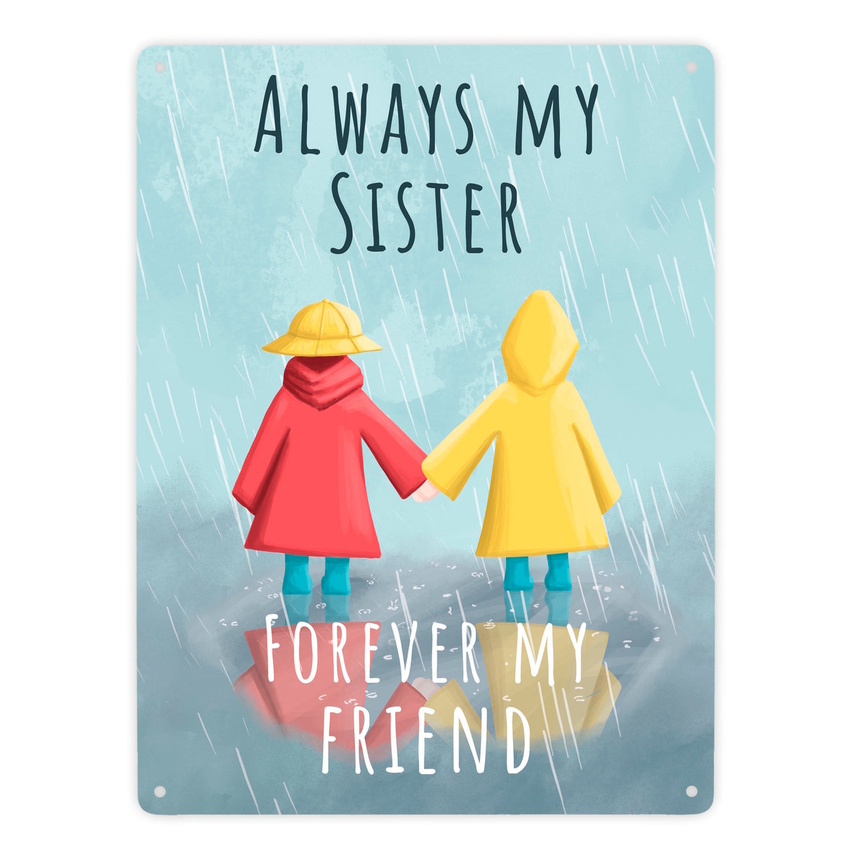 Always my sister forever my friend Metallschild