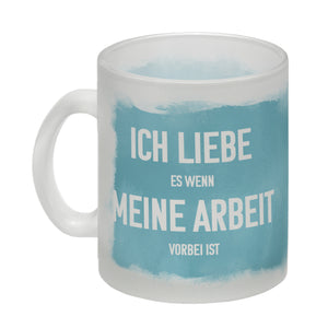 Ich liebe es wenn meine Arbeit vorbei ist Kaffeebecher