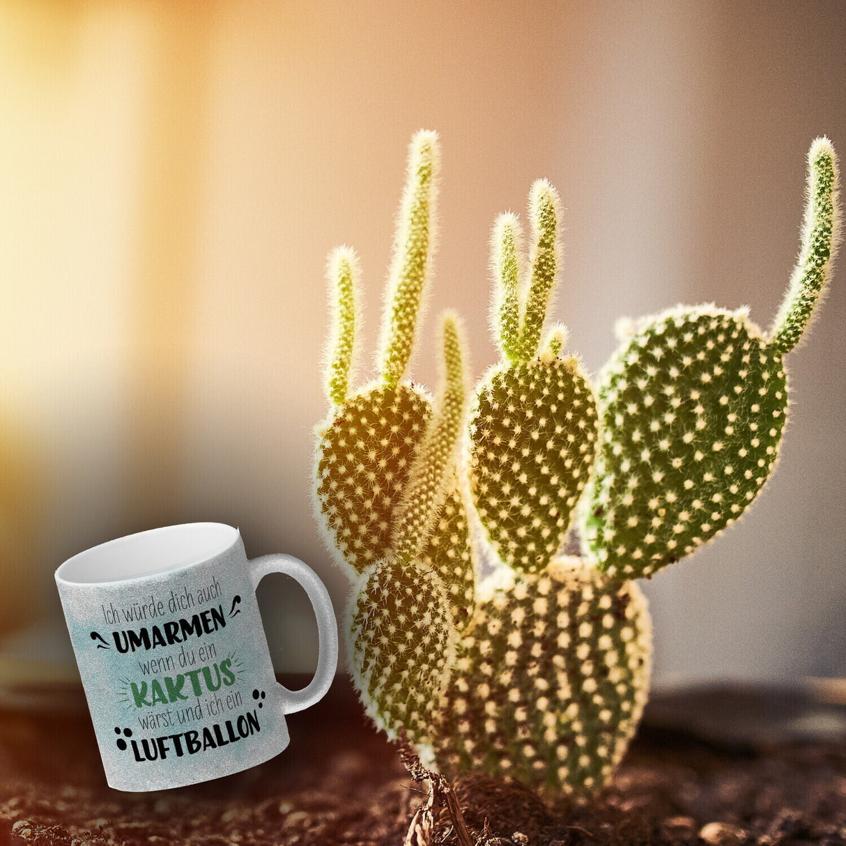 Würde dich umarmen wenn du ein Kaktus wärst und ich ein Luftballon Kaffeebecher