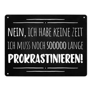 Sooooo lange Prokrastinieren Metallschild mit Spruch fürs Büro
