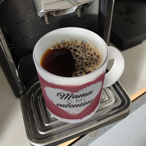 Mama is my valentine Kaffeebecher zum Valentinstag