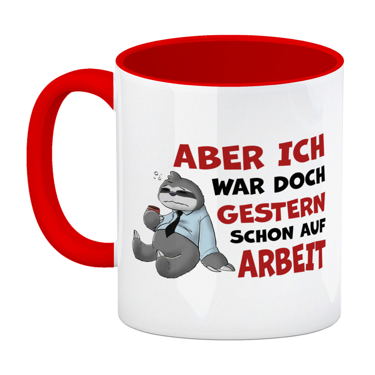 Aber ich war doch gestern schon auf Arbeit Faultier Kaffeebecher
