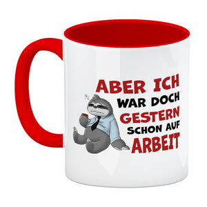 Aber ich war doch gestern schon auf Arbeit Faultier Kaffeebecher