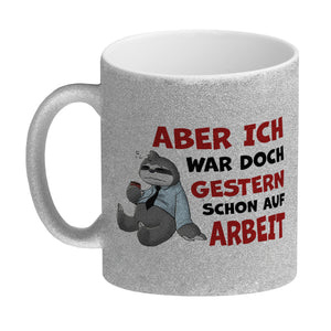 Aber ich war doch gestern schon auf Arbeit Faultier Kaffeebecher