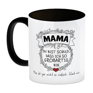 Mama du bist schuld, dass ich so großartig bin Kaffeebecher