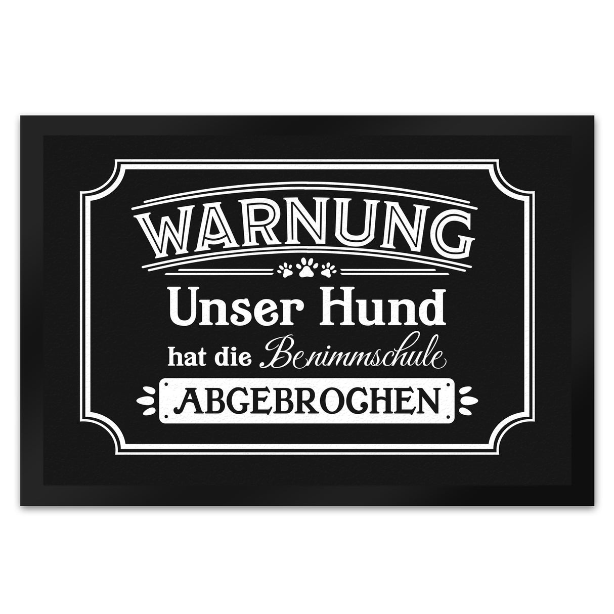 Warnung - Unser Hund hat die Benimmschule abgebrochen Fußmatte