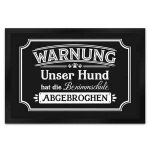 Warnung - Unser Hund hat die Benimmschule abgebrochen Fußmatte