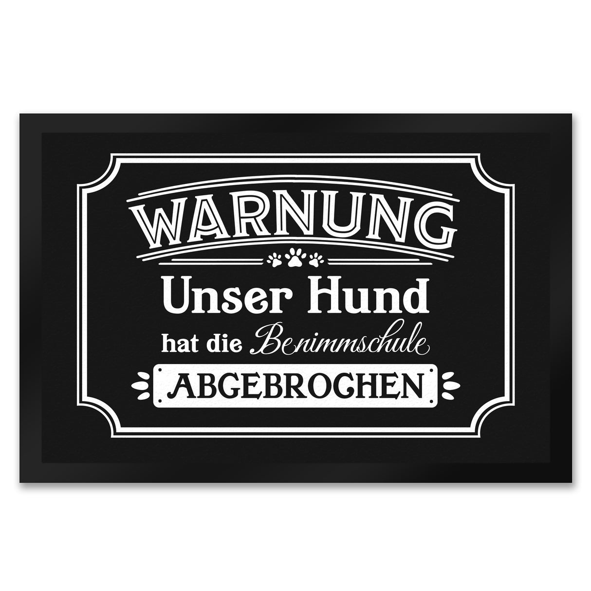 Warnung - Unser Hund hat die Benimmschule abgebrochen Fußmatte