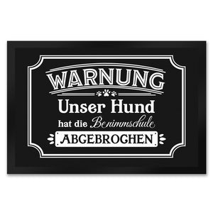 Warnung - Unser Hund hat die Benimmschule abgebrochen Fußmatte