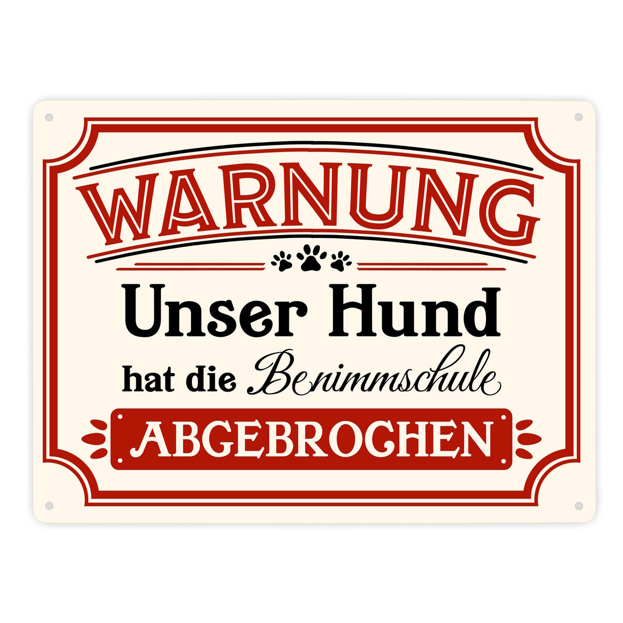Warnung - Unser Hund hat die Benimmschule abgebrochen Metallschild