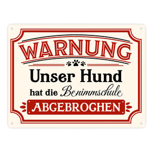 Warnung - Unser Hund hat die Benimmschule abgebrochen Metallschild