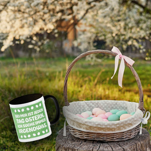 Bei mir ist jeden Tag Ostern - Ich suche immer irgendwas lustige Kaffeetasse
