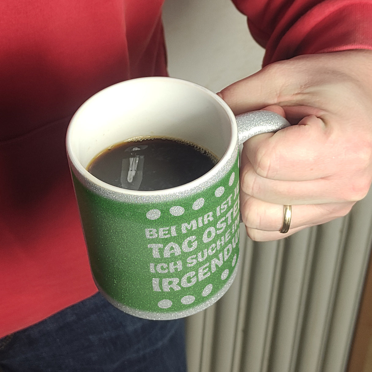 Bei mir ist jeden Tag Ostern - Ich suche immer irgendwas lustige Kaffeetasse