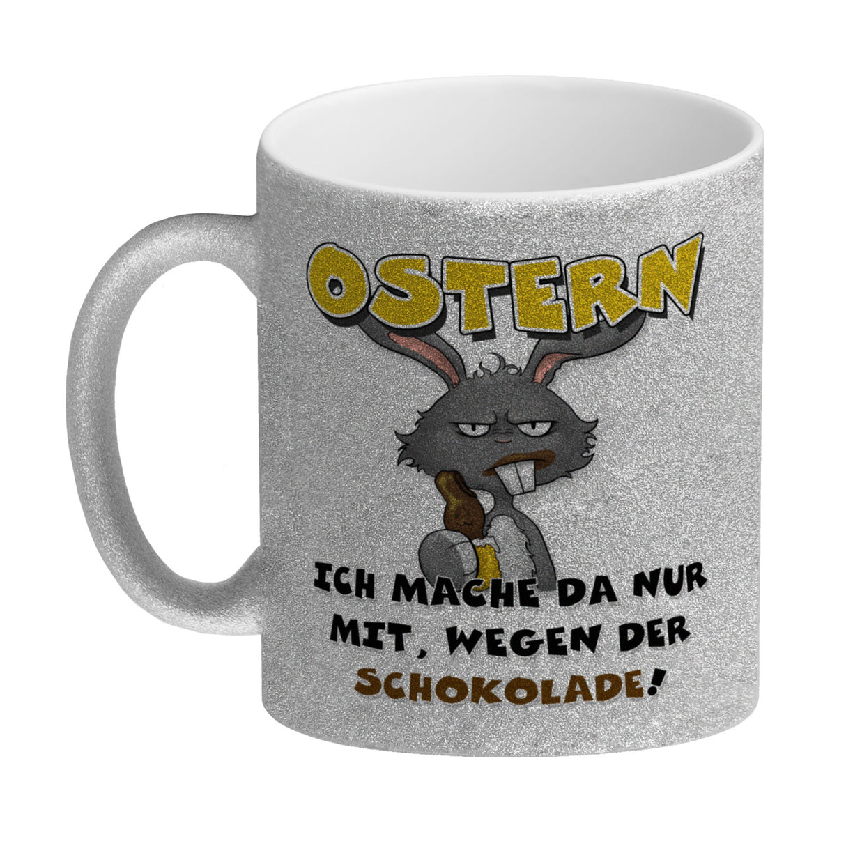 Ostern Ich mach da nur mit wegen der Schokolade! Kaffeebecher