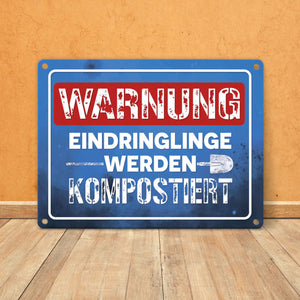 Warnung Eindringlinge werden kompostiert Metallschild