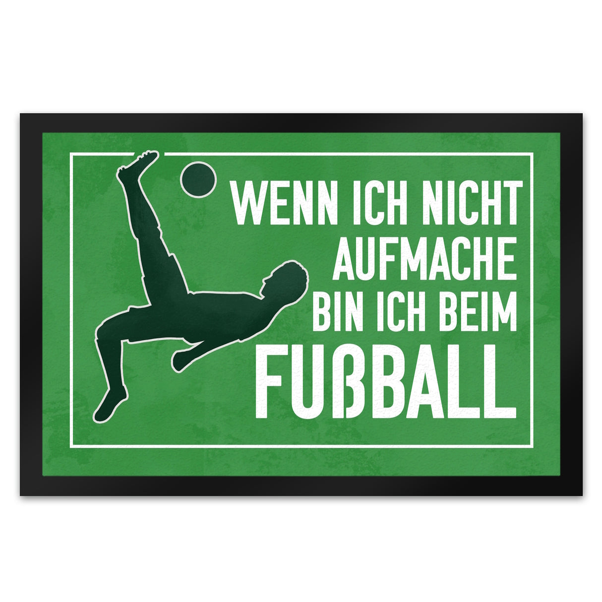 Wenn ich nicht aufmache, bin ich beim Fußball Fußmatte für Fußballfans