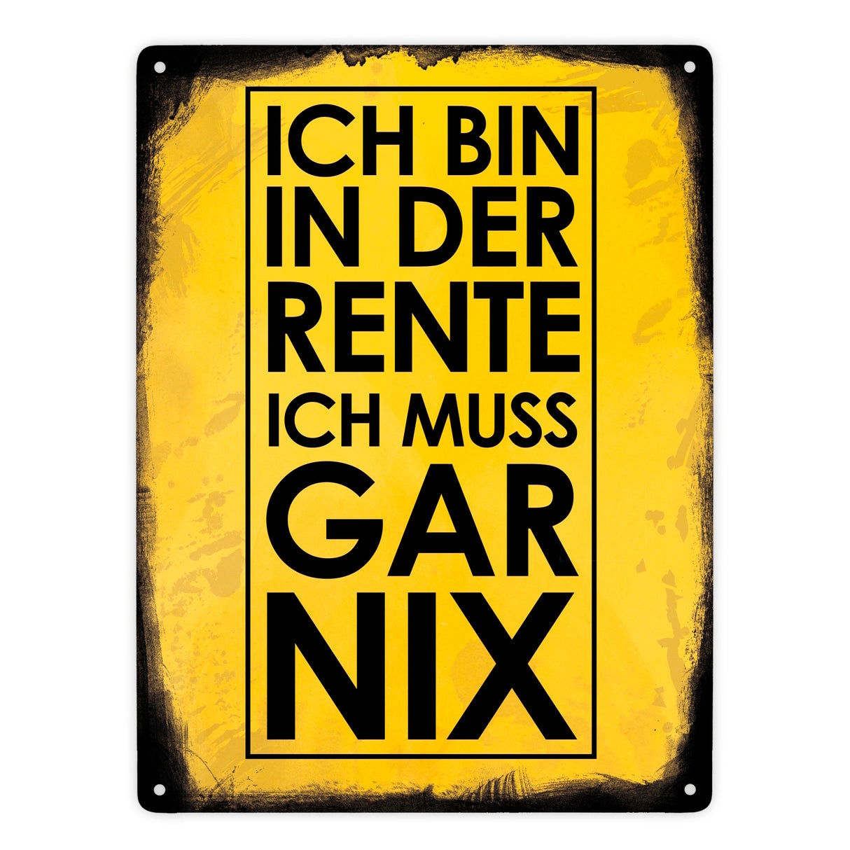 Ich bin in der Rente ich muss gar nix Metallschild für den Ruhestand