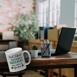 Viel Glück bessere Kollegen wie uns zu finden Kaffeebecher