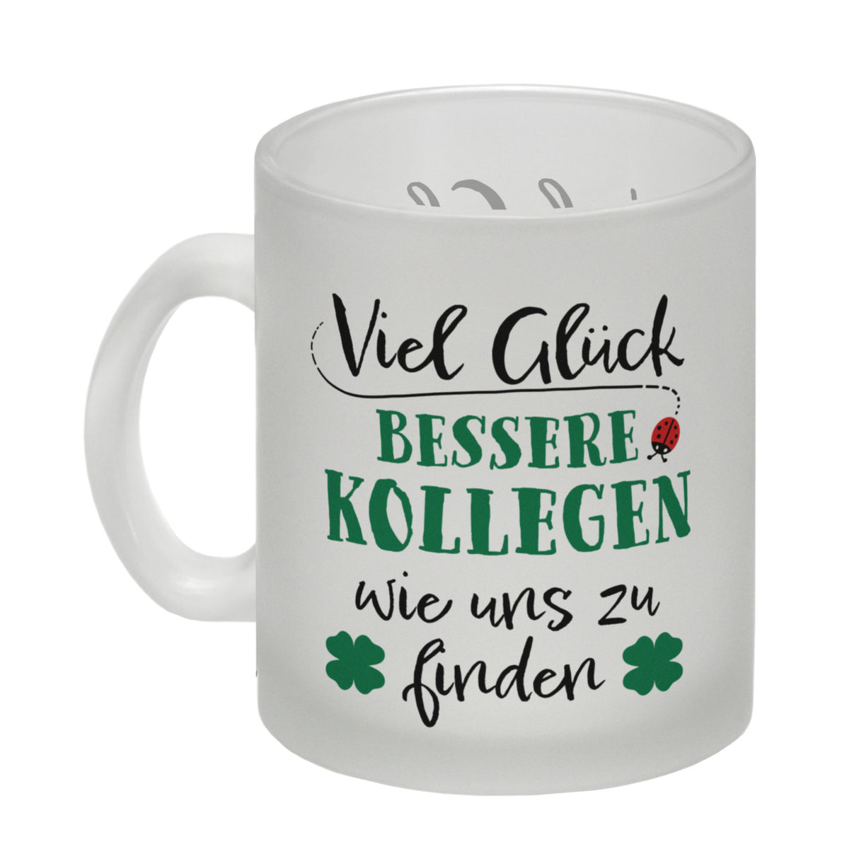 Viel Glück bessere Kollegen wie uns zu finden Kaffeebecher
