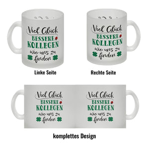 Viel Glück bessere Kollegen wie uns zu finden Kaffeebecher
