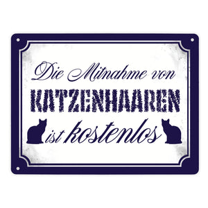 Die Mitnahme von Katzenhaaren ist kostenlos Metallschild