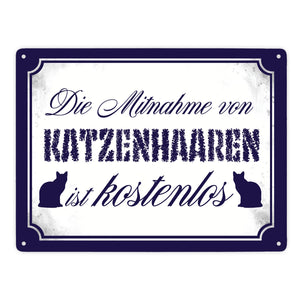 Die Mitnahme von Katzenhaaren ist kostenlos Metallschild