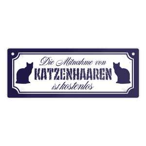 Die Mitnahme von Katzenhaaren ist kostenlos Metallschild