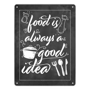 Food is always a good idea Metallschild