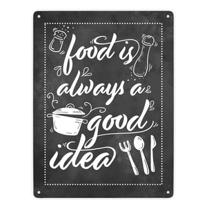 Food is always a good idea Metallschild