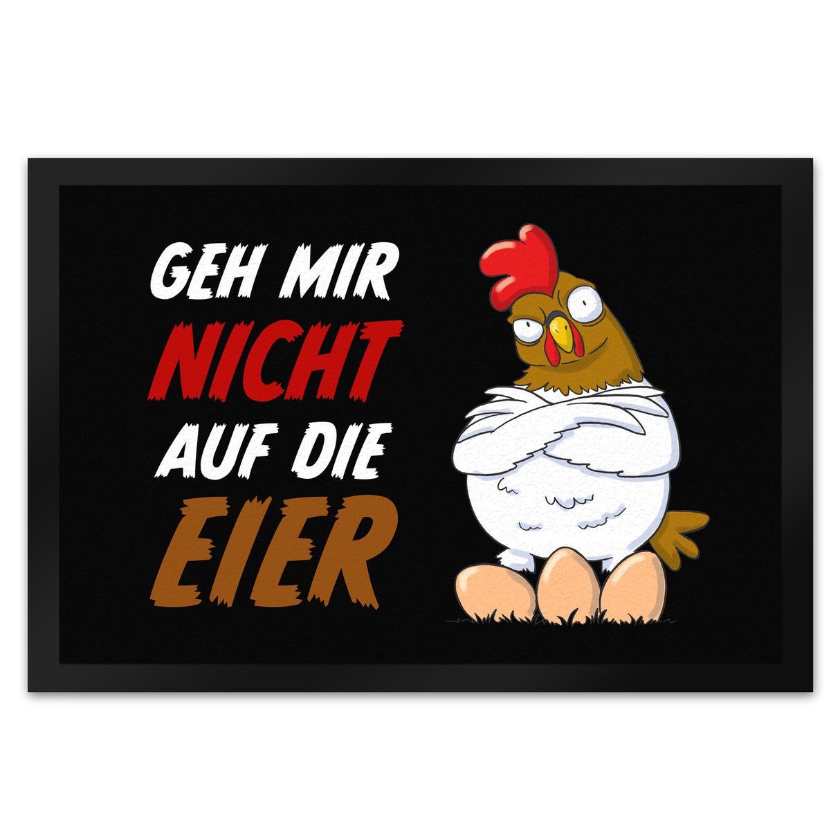 Geh mir nicht auf die Eier Fußmatte mit genervtem Huhn