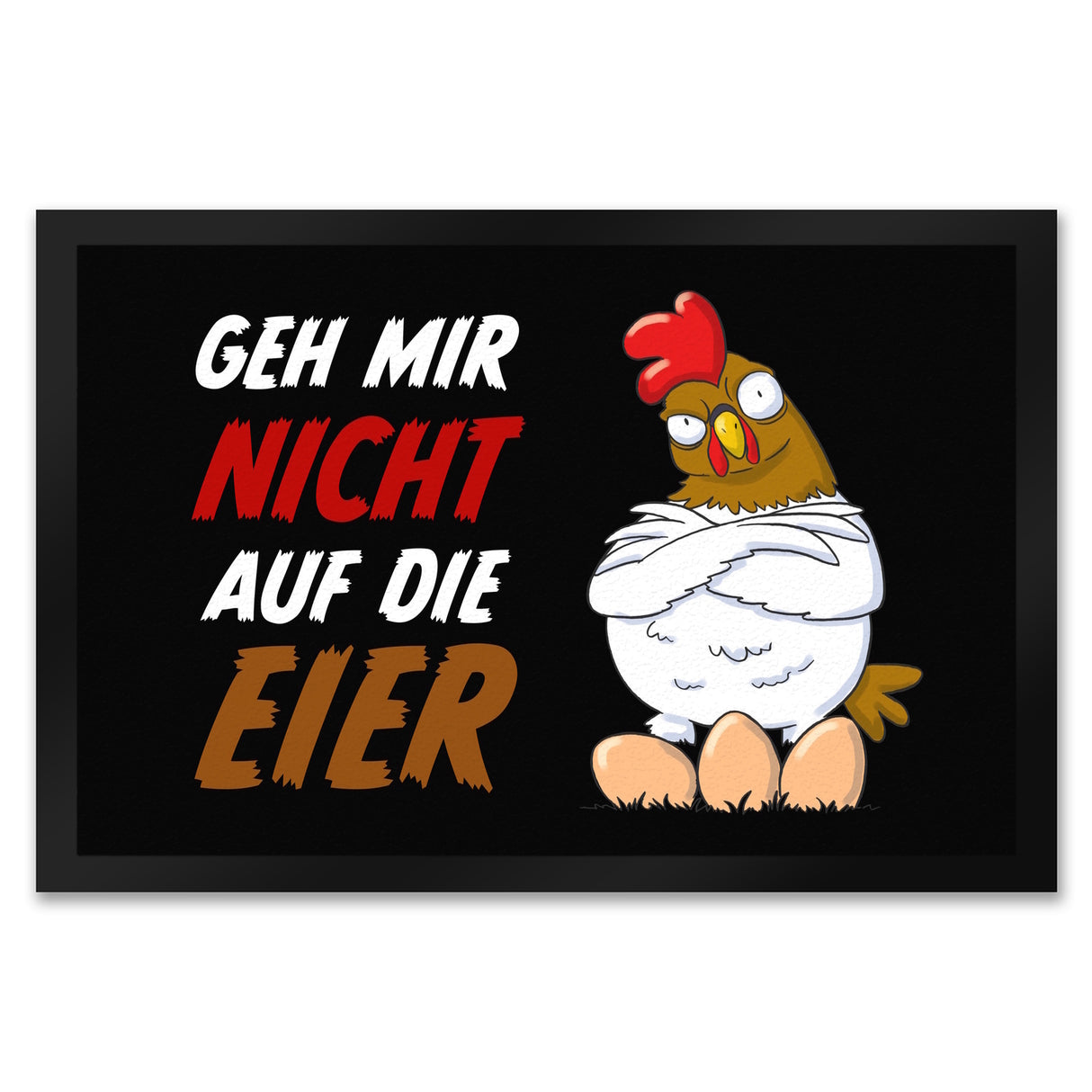 Geh mir nicht auf die Eier Fußmatte mit genervtem Huhn