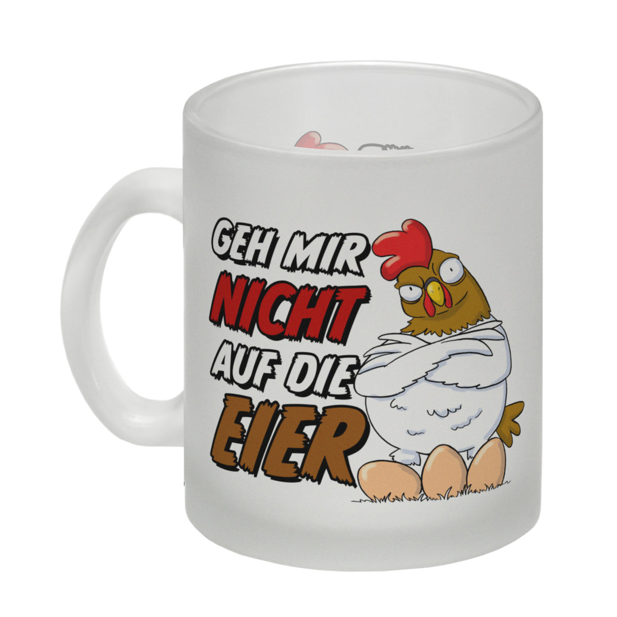 Geh mir nicht auf die Eier Kaffeebecher mit genervtem Huhn